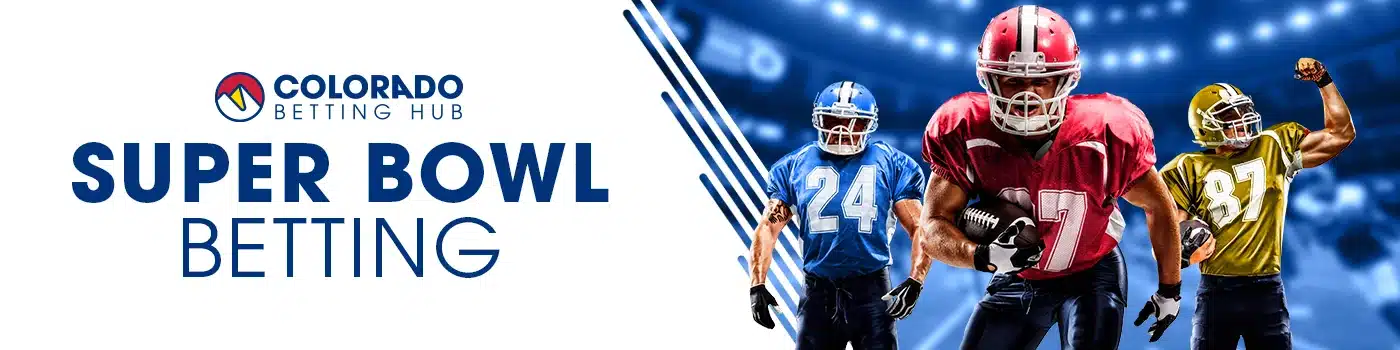 Colorado Betting Hub banner: Super Bowl Betting. Three football players in red, blue, and yellow uniforms are featured