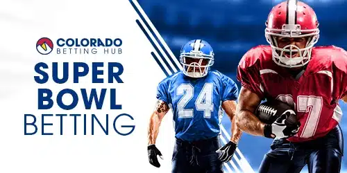 Colorado Betting Hub banner: Super Bowl Betting. Three football players in red, blue, and yellow uniforms are featured
