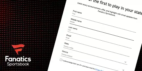 Fanatics Sportsbook signup form with fields for First Name, Middle Name, Last Name, Email, State, and Device. Fanatics Sportsbook logo in the lower-left corner