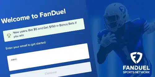 FanDuel welcome screen with a promotion: 'New users: Bet $5 and Get $150 in Bonus Bets if you win'. Includes an email signup field. A football player is partially visible in the background. FanDuel Sports Network logo in the lower-right